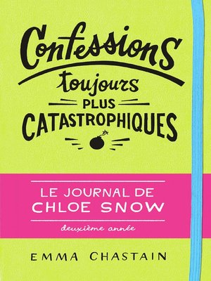 cover image of Le journal de Chloe Snow (Tome 2)--Confessions toujours plus catastrophiques